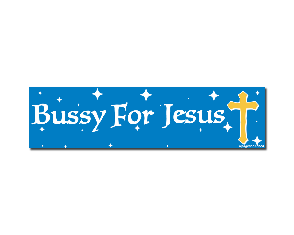 Blue bumper sticker with White text reading “Bussy For Jesus”