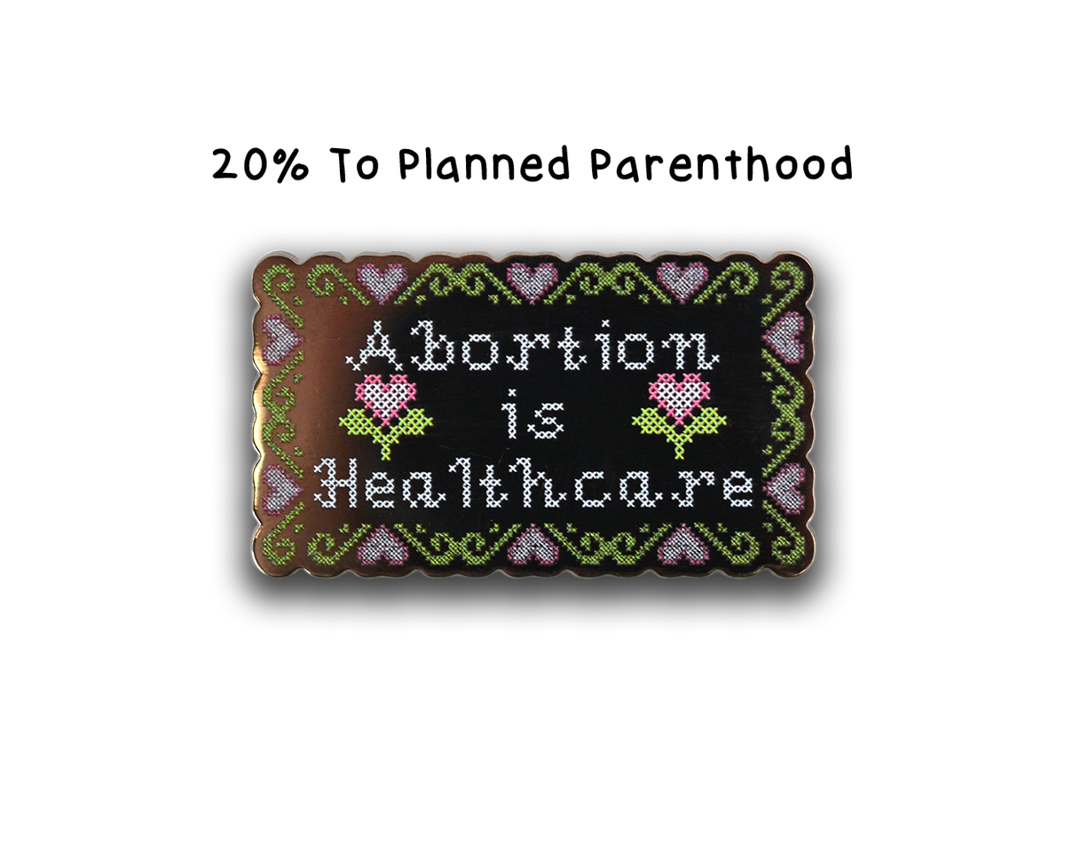 Hard Enamel Abortion Is Healthcare Pin (Case Pack x4)