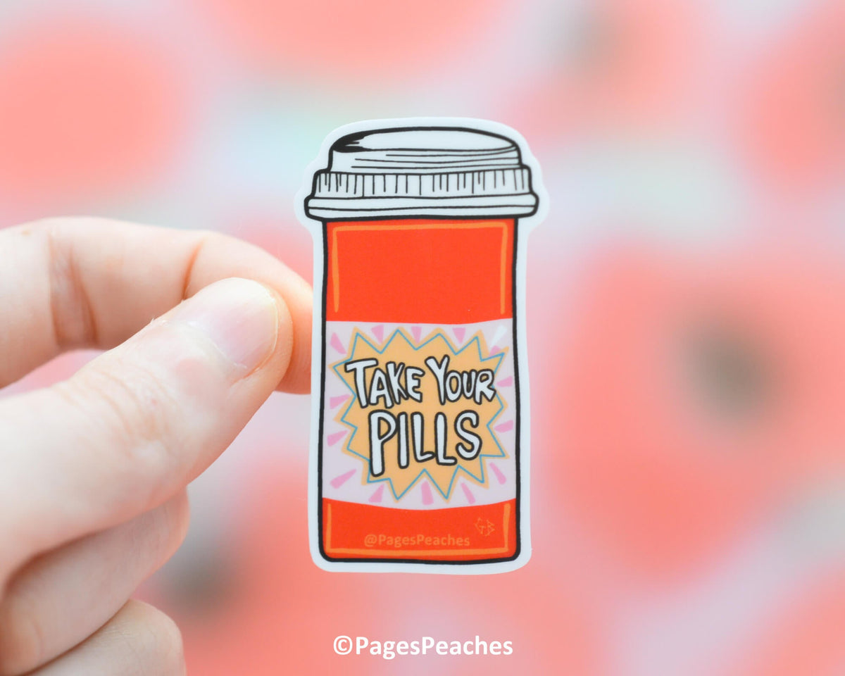 Take Your Pills Sticker (Case Pack x6)