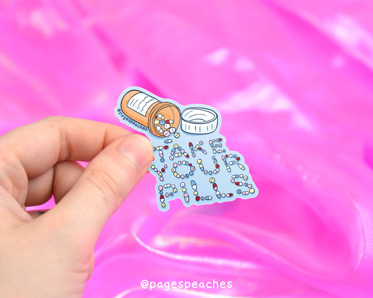 Take Your Pills Sticker (Case Pack x6)